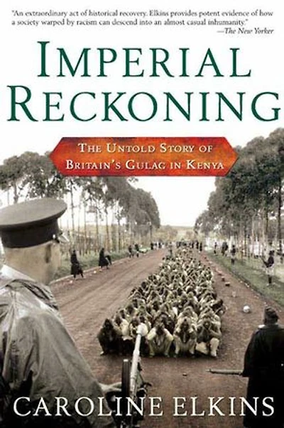 Imperial Reckoning: The Untold Story of Britain's Gulag Kenya