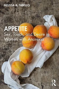 Appetite: Sex, Touch, and Desire in Women with Anorexia