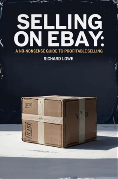 Selling on eBay: A No-Nonsense Guide to Profitable Selling