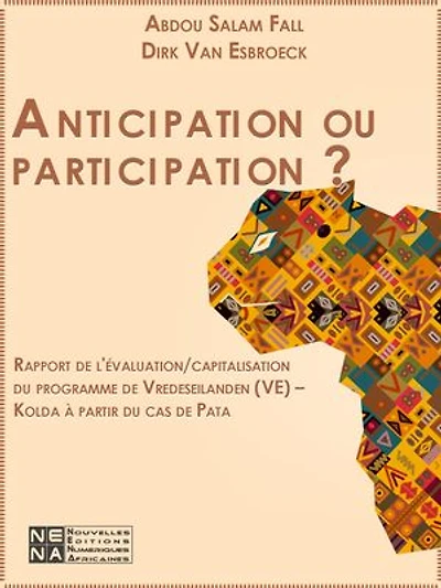 Anticipation ou participation ?: Rapport de l'évaluation/capitalisation du programme de Vredeseilanden (VE) - Kolda à partir du cas de Pata