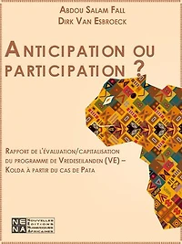 Anticipation ou participation ?: Rapport de l'évaluation/capitalisation du programme de Vredeseilanden (VE) - Kolda à partir du cas de Pata