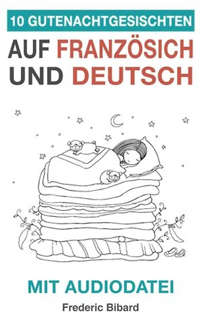 10 Gutenachtgeschichten auf Französisch und Deutsch mit Audiodatei: Französisch für Anfänger, #3