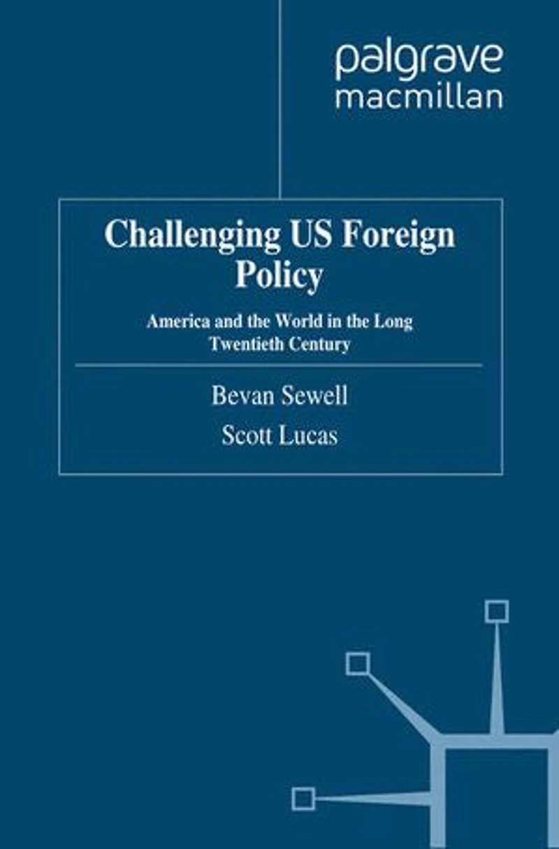 Challenging US Foreign Policy: America and the World Long Twentieth Century