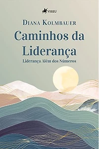 Caminhos da Liderança: Liderança Além dos Números