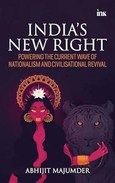 India's New Right: Powering the Current Wave of Nationalism and Civilisational Revival