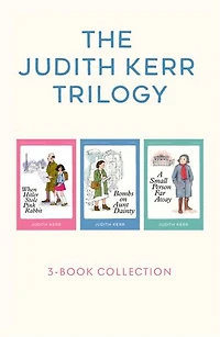 The Judith Kerr Trilogy: When Hitler Stole Pink Rabbit, Bombs on Aunt Dainty, A Small Person Far Away