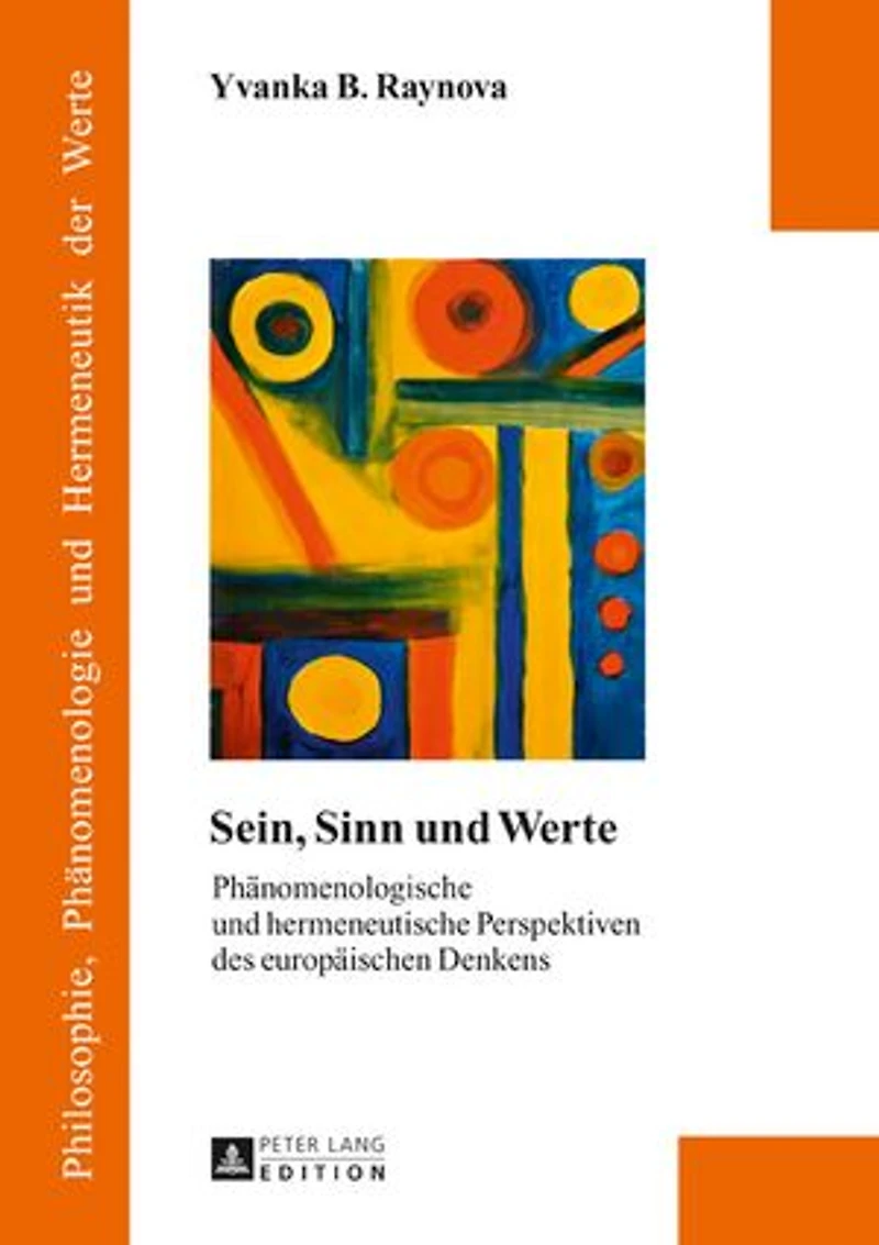 Sein, Sinn und Werte: Phaenomenologische hermeneutische Perspektiven des europaeischen Denkens