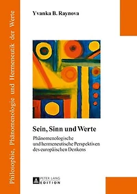 Sein, Sinn und Werte: Phaenomenologische hermeneutische Perspektiven des europaeischen Denkens