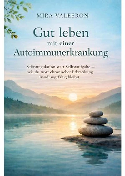 Gut leben mit einer Autoimmunerkrankung: Selbstregulation statt Selbstaufgabe - wie du trotz chronischer Erkrankung handlungsfähig bleibst