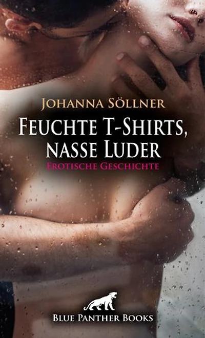 Feuchte T-Shirts, nasse Luder | Erotische Geschichte: Die Lustpräsentation