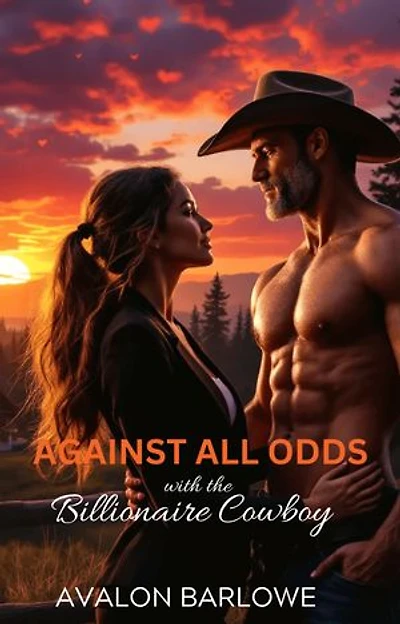 Against All Odds With The Billionaire Cowboy: Age-Gap, Opposites Attract, Best Friend's Father Romance