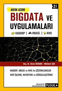 Adım Adım BigData ve Uygulamaları: HADOOP, HBASE ve HIVE ile çözümlemeler. Veri işleme, kaydetme ve görselleştirme.