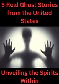 5 Real Ghost Stories from the United States