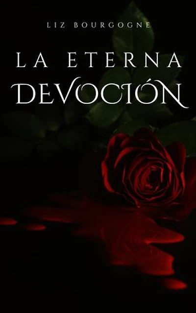 La eterna devoción: La eterna devoción, #1