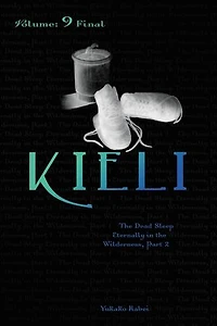 Kieli, Vol. 9 (light Novel): The Dead Sleep Eternally Wilderness, Part 2