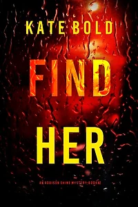 Find Her (An Addison Shine FBI Suspense Thriller—Book