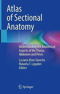 Atlas of Sectional Anatomy: Understanding the Anatomical Aspects Thorax, Abdomen and Pelvis