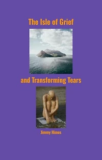 The Isle of Grief and Transforming Tears