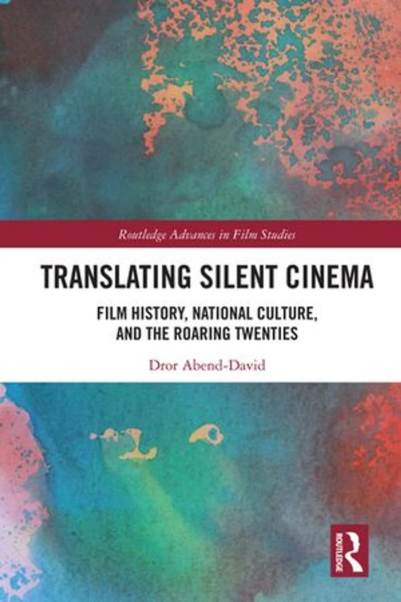 Translating Silent Cinema: Film History, National Culture, and The Roaring Twenties