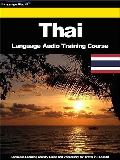 Thai Language Audio Training Course: Language Learning Country Guide and Vocabulary for Travel in Thailand