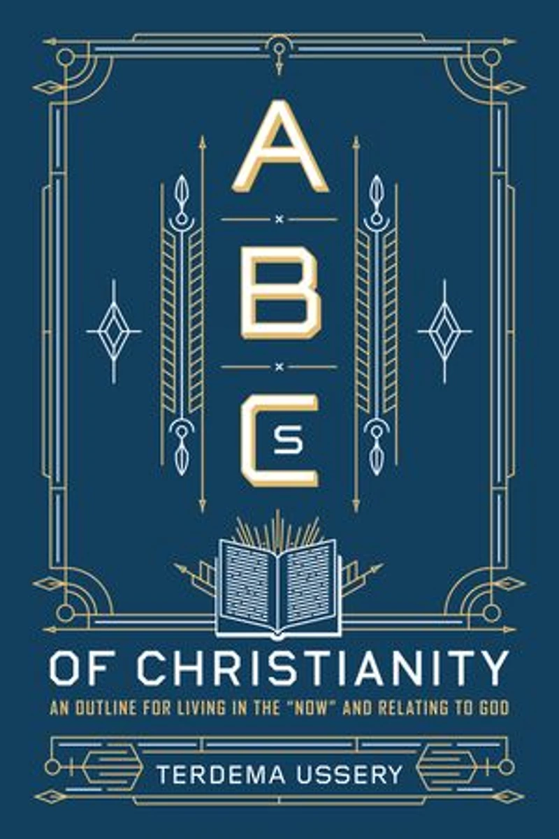 ABCs of Christianity: An Outline for Living the "Now" and Relating to God