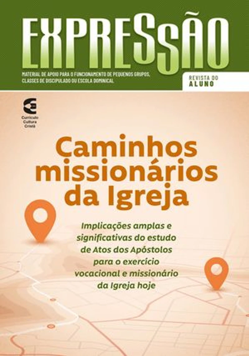 Caminhos missionários da igreja - Revista do aluno: Implicações amplas e significativas do estudo de Atos dos Apóstolos para o exercício vocacional e missionário da igreja hoje