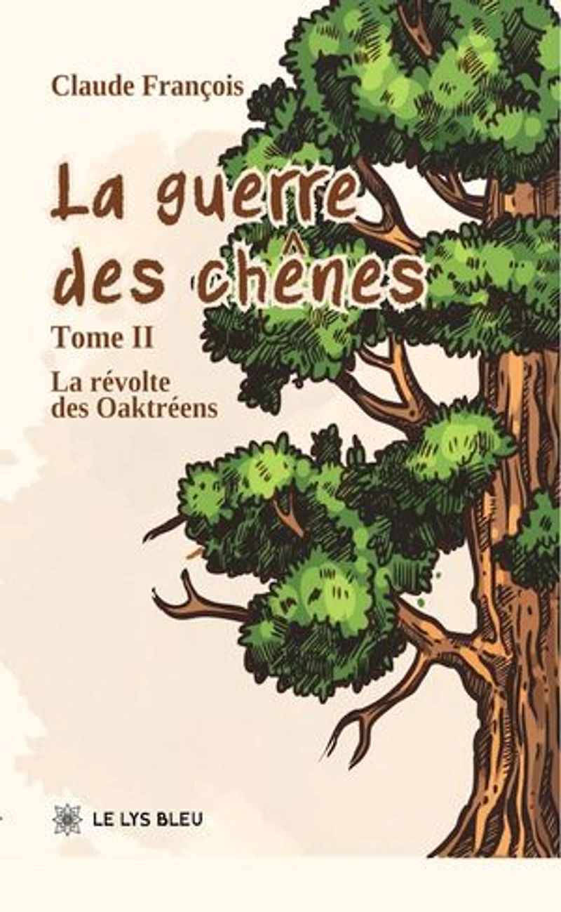 La guerre des chênes - Tome 2: La révolte des Oaktréens