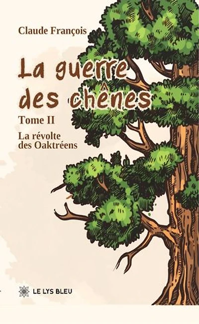La guerre des chênes - Tome 2: La révolte des Oaktréens