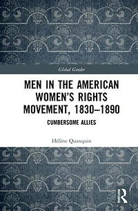 Men the American Women's Rights Movement, 1830-1890: Cumbersome Allies