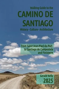 Walking Guide to the Camino de Santiago History Culture Architecture