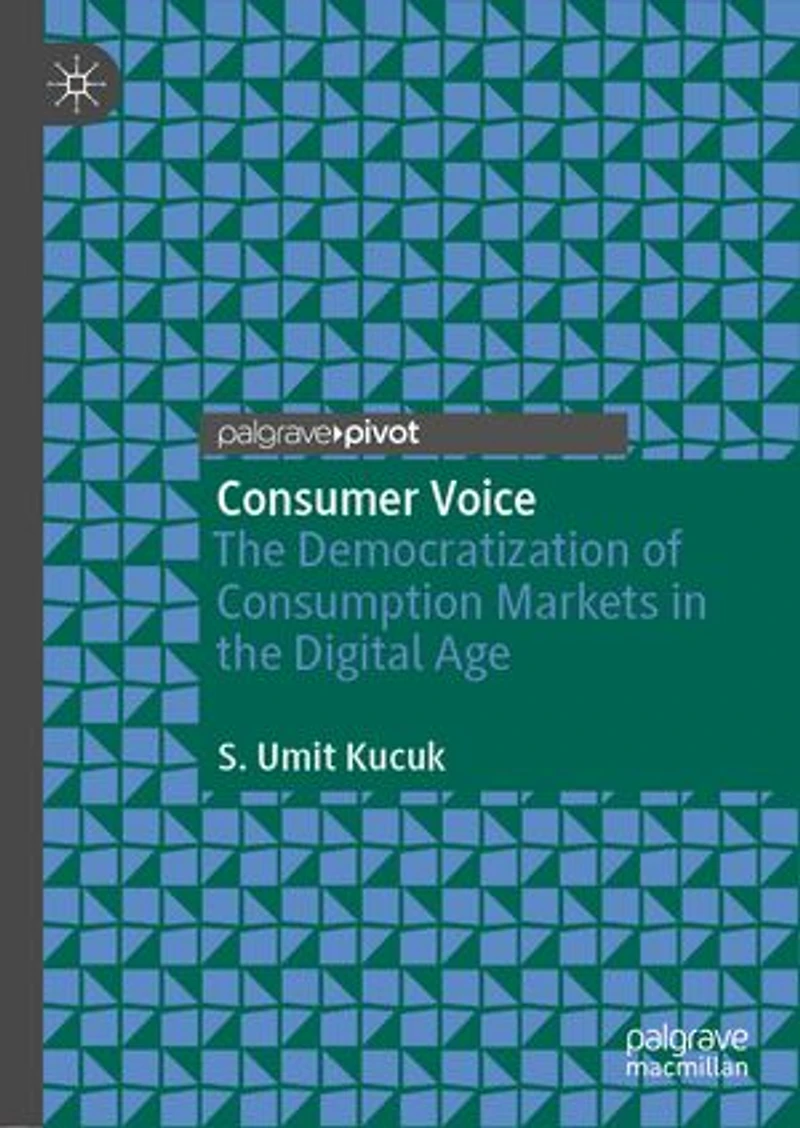 Consumer Voice: The Democratization Of Consumption Markets Digital Age