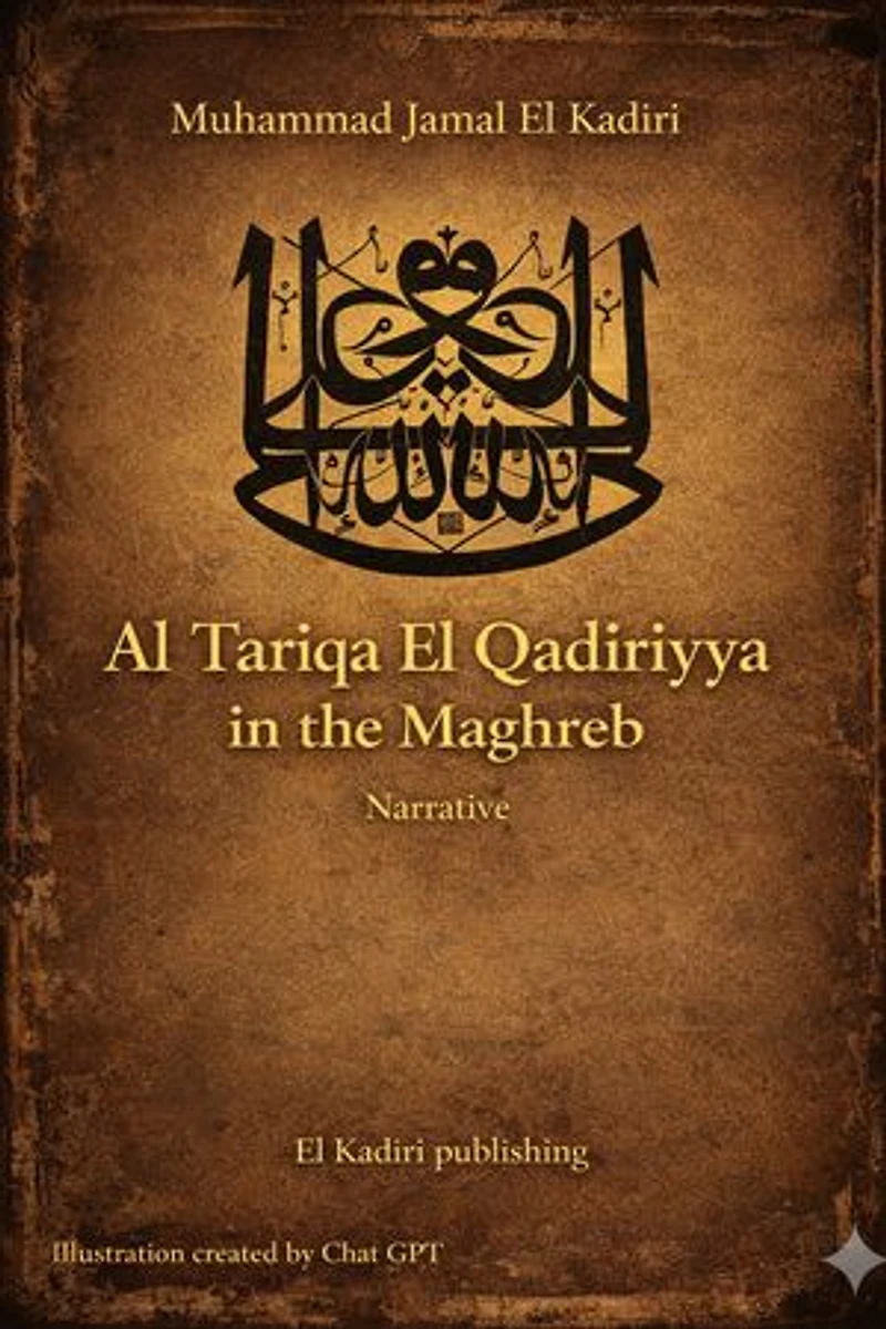 Al Qadiriyya Sufi Order in the Maghreb: An Epic without glorification. Narrative