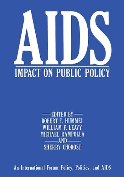AIDS Impact on Public Policy: An International Forum: Policy, Politics, and