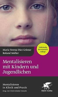 Mentalisieren mit Kindern und Jugendlichen (4. Aufl.) (Mentalisieren Klinik Praxis, Bd. 3)