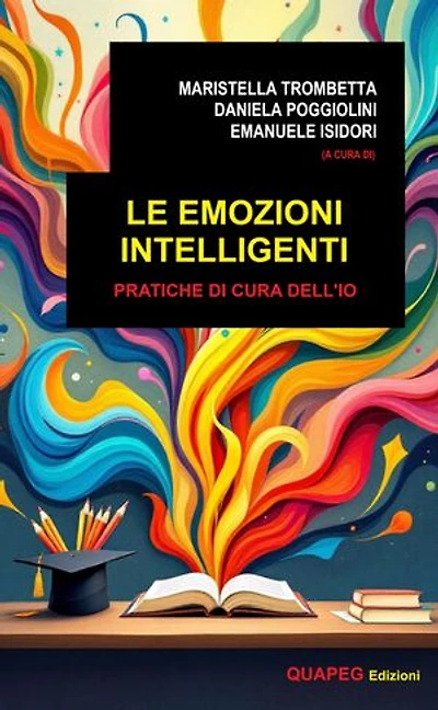 Le emozioni intelligenti: Pratiche di cura dell'io