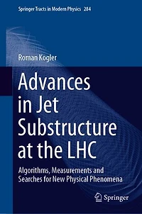 Advances Jet Substructure at the LHC: Algorithms, Measurements and Searches for New Physical Phenomena