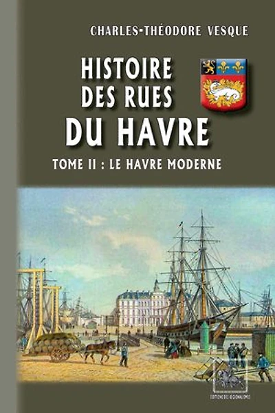 Histoire des Rues du Havre (Tome 2 : le Havre Moderne)
