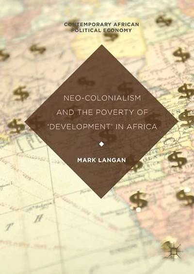Neo-Colonialism and the Poverty of 'Development' Africa