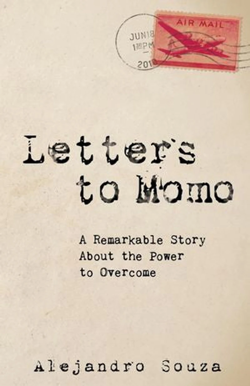 Letters To Momo: A Remarkable Story About The Power Overcome