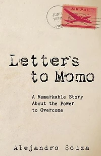 Letters To Momo: A Remarkable Story About The Power Overcome