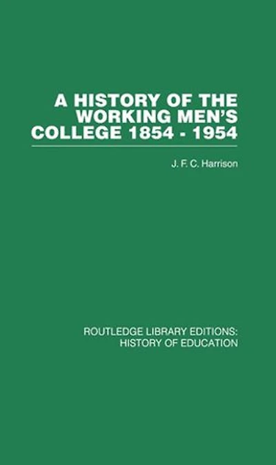 A History Of The Working Men's College: 1854-1954
