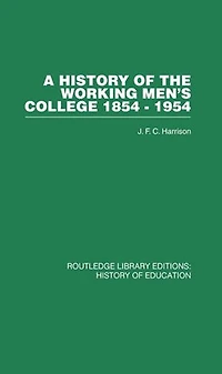 A History Of The Working Men's College: 1854-1954