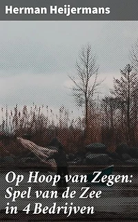 Op Hoop van Zegen: Spel van de Zee in 4 Bedrijven: Een aangrijpende kijk op de strijd tegen armoede en verlies op zee