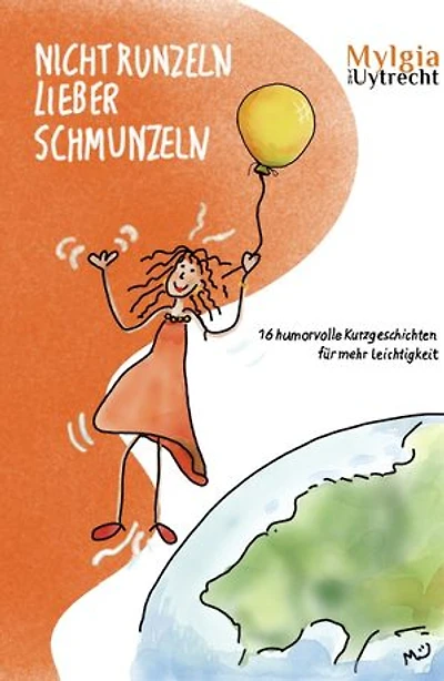 NICHT RUNZELN - LIEBER SCHMUNZELN: 16 humorvolle Kurzgeschichten für mehr Leichtigkeit