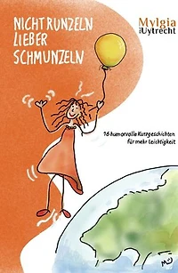 NICHT RUNZELN - LIEBER SCHMUNZELN: 16 humorvolle Kurzgeschichten für mehr Leichtigkeit