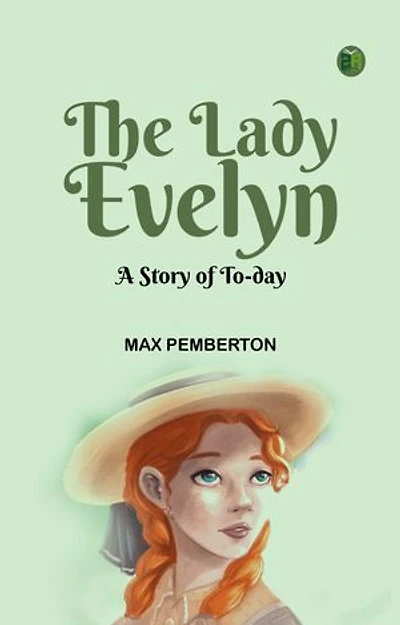 The Lady Evelyn: A Story of To-day
