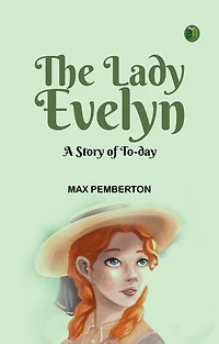 The Lady Evelyn: A Story of To-day