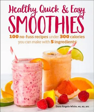 Healthy, Quick & Easy Smoothies Deck: 50 Recipes Under 300 Calories Made with 5 Ingredients