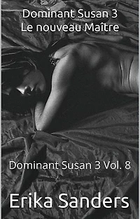 Dominant Susan 3 Le nouveau Maître: Dominant Susan 3, #8