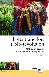 Il était une fois la bio-révolution : Nature et savoirs dans la modernité globale